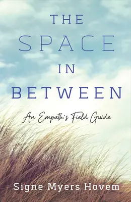 Priestor medzi nimi: Príručka pre empatikov - The Space in Between: An Empath's Field Guide