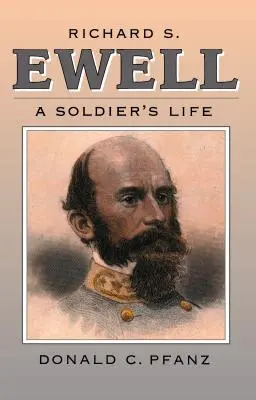 Richard S. Ewell: Ewell S.: Život vojaka - Richard S. Ewell: A Soldier's Life