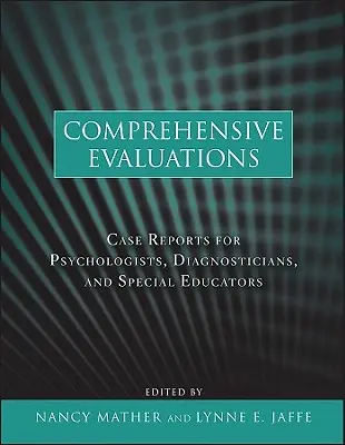 Komplexné hodnotenia: Vydanie hodnotiacej správy: Prípadové správy pre psychológov, diagnostikov a špeciálnych pedagógov - Comprehensive Evaluations: Case Reports for Psychologists, Diagnosticians, and Special Educators