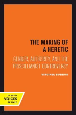 Stvorenie heretika, 24: Rod, autorita a spor o Priscilliana - The Making of a Heretic, 24: Gender, Authority, and the Priscillianist Controversy