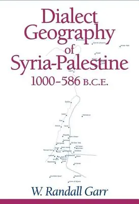Dialektická geografia Sýrie a Palestíny v rokoch 1000-586 pred Kr. - Dialect Geography of Syria-Palestine, 1000-586 Bce