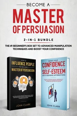 Staňte sa majstrom presviedčania 2 v 1 Bundle: Ako ovplyvňovať ľudí + 5 hodín pozitívnych afirmácií - Box Set č. 1 pre začiatočníkov až po pokročilých manipulátorov - Become A Master of Persuasion 2-in-1 Bundle: How to Influence People + 5 Hours of Positive Affirmations - The #1 Beginner's Box Set to Advanced Manipu