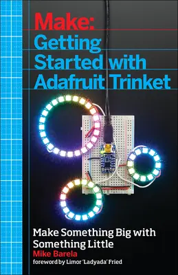 Začíname s Adafruit Trinket: 15 projektov s lacnou doskou AVR ATtiny85 - Getting Started with Adafruit Trinket: 15 Projects with the Low-Cost AVR ATtiny85 Board