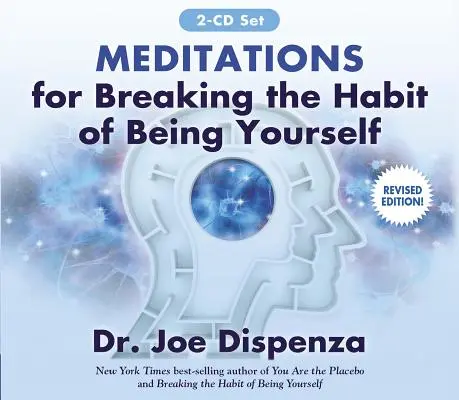 Meditácie na prelomenie návyku byť sám sebou: Revidované vydanie - Meditations for Breaking the Habit of Being Yourself: Revised Edition