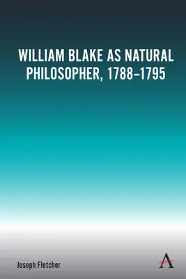 William Blake ako prírodný filozof, 1788-1795 - William Blake as Natural Philosopher, 1788-1795