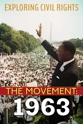 Skúmanie občianskych práv: The Movement: 1963 - Exploring Civil Rights: The Movement: 1963