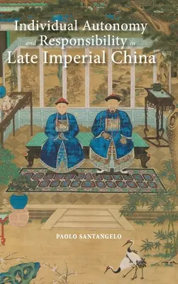 Autonómia a zodpovednosť jednotlivca v neskorej cisárskej Číne - Individual Autonomy and Responsibility in Late Imperial China