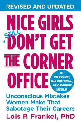 Pekné dievčatá nedostanú rohovú kanceláriu: Nevedomé chyby žien, ktoré sabotujú ich kariéru - Nice Girls Don't Get the Corner Office: Unconscious Mistakes Women Make That Sabotage Their Careers