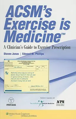 Acsm's Exercise Is Medicine(tm): Cvičenie na predpis (tm): príručka pre lekára o predpisovaní cvičenia - Acsm's Exercise Is Medicine(tm): A Clinician's Guide to Exercise Prescription