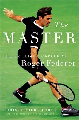Majster: Dlhý beh a krásna hra Rogera Federera - The Master: The Long Run and Beautiful Game of Roger Federer