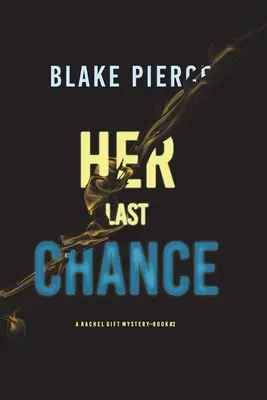 Jej posledná šanca (A Rachel Gift FBI Suspense Thriller-Book 2) - Her Last Chance (A Rachel Gift FBI Suspense Thriller-Book 2)