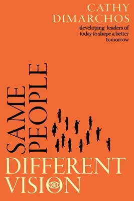 Tí istí ľudia, iná vízia: Rozvíjanie dnešných lídrov, aby formovali lepší zajtrajšok - Same People, Different Vision: Developing leaders of today to shape a better tomorrow