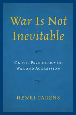 Vojna nie je nevyhnutná: O psychológii vojny a agresie - War Is Not Inevitable: On the Psychology of War and Aggression