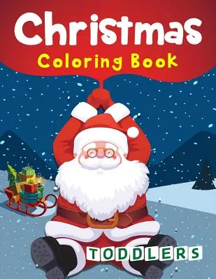 Vianočné maľovanky pre batoľatá: 50 vianočných omaľovánok pre batoľatá - Christmas Coloring Book Toddlers: 50 Christmas Coloring Pages for Toddlers