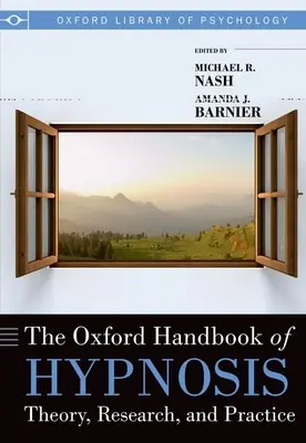 Oxfordská príručka hypnózy: Theory, Research, and Practice (Teória, výskum a prax) - The Oxford Handbook of Hypnosis: Theory, Research, and Practice