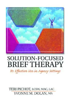 Krátka terapia zameraná na riešenie: Jej efektívne využitie v agentúrnych zariadeniach - Solution-Focused Brief Therapy: Its Effective Use in Agency Settings