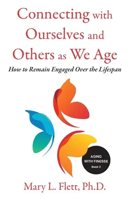 Spojenie so sebou samým a s ostatnými v staršom veku: Ako si zachovať angažovanosť počas celého života - Connecting with Ourselves and Others as We Age: How to Remain Engaged over the Lifespan