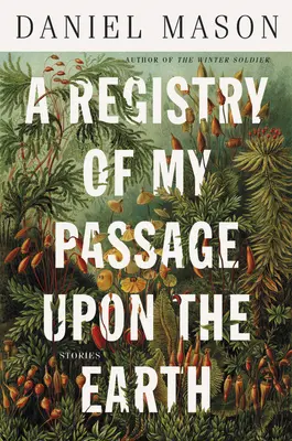 Register môjho prechodu na zemi: Príbehy - A Registry of My Passage Upon the Earth: Stories