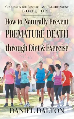 Ako prirodzene predchádzať predčasnej smrti prostredníctvom stravy a cvičenia - How to Naturally Prevent Premature Death through Diet & Exercise