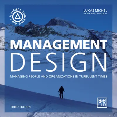 Manažérsky dizajn: Manažérsky manažment: Ako riadiť ľudí a organizácie v turbulentných časoch - Management Design: Managing People and Organizations in Turbulent Times