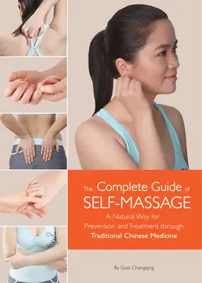 Kompletný sprievodca automasážou - prirodzený spôsob prevencie a liečby prostredníctvom tradičnej čínskej medicíny - Complete Guide of Self-Massage - A Natural Way for Prevention and Treatment through Traditional Chinese Medicine