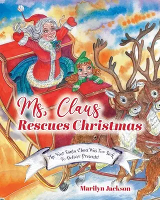 Pani Clausová zachraňuje Vianoce: Santa Claus bol príliš chorý na to, aby roznášal darčeky! - Ms. Claus Rescues Christmas: The Year Santa Claus Was Too Sick To Deliver Presents!