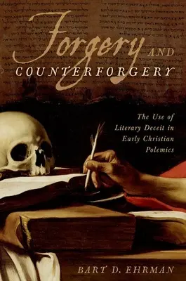 Falšovanie a falšovanie: Využitie literárneho klamu v ranokresťanských polemikách - Forgery and Counterforgery: The Use of Literary Deceit in Early Christian Polemics