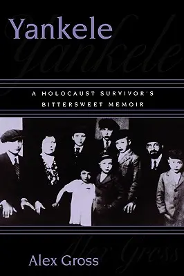 Yankele: Horkosladké spomienky človeka, ktorý prežil holokaust - Yankele: A Holocaust Survivor's Bittersweet Memoir