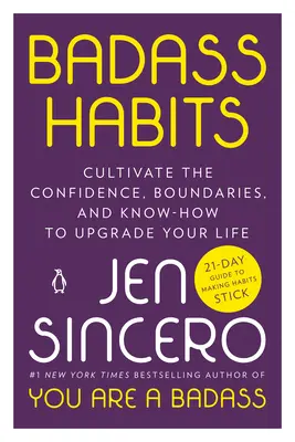 Drsňácke návyky: Vypestujte si sebavedomie, hranice a know-how, ktoré vám pomôžu vylepšiť váš život - Badass Habits: Cultivate the Confidence, Boundaries, and Know-How to Upgrade Your Life