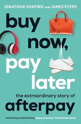Kúpiť teraz, zaplatiť neskôr: The Extraordinary Story of Afterpay - Buy Now, Pay Later: The Extraordinary Story of Afterpay