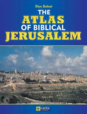 Atlas biblického Jeruzalema - The Atlas of Biblical Jerusalem