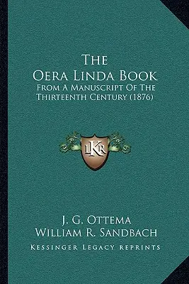 Kniha Oera Linda: Z rukopisu z trinásteho storočia (1876) - The Oera Linda Book: From A Manuscript Of The Thirteenth Century (1876)