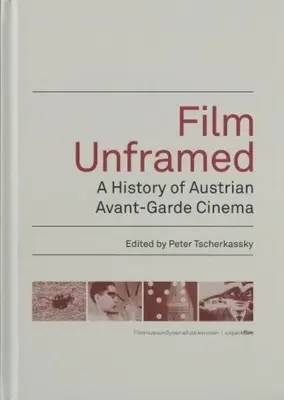 Film bez rámov: Dejiny rakúskeho avantgardného filmu - Film Unframed: A History of Austrian Avant-Garde Cinema
