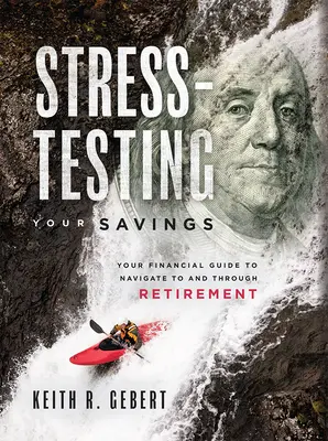 Stresové testovanie vašich úspor: Váš finančný sprievodca na cestu do dôchodku a cez dôchodok - Stress-Testing Your Savings: Your Financial Guide to Navigate to and Through Retirement