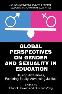 Globálne perspektívy rodovej rovnosti a sexuality vo vzdelávaní: Zvyšovanie povedomia, podpora rovnosti, pokrok v oblasti spravodlivosti - Global Perspectives on Gender and Sexuality in Education: Raising Awareness, Fostering Equity, Advancing Justice