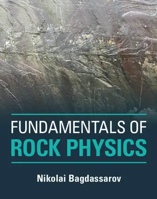 Základy fyziky hornín (Bagdassarov Nikolai (Goethe-Universitat Frankfurt Am Main)) - Fundamentals of Rock Physics (Bagdassarov Nikolai (Goethe-Universitat Frankfurt Am Main))