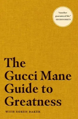 Gucci Mane Guide to Greatness - The Gucci Mane Guide to Greatness