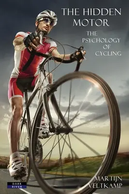 Skrytý motor: Skrytý motív: Psychológia jazdy na bicykli - The Hidden Motor: The Psychology of Cycling