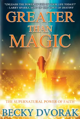 Väčšia ako mágia: Nadprirodzená moc viery - Greater Than Magic: The Supernatural Power of Faith