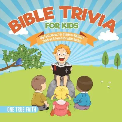 Biblické trivia pre deti Starý zákon pre deti vydanie 1 Kresťanské knihy pre deti a mládež - Bible Trivia for Kids Old Testament for Children Edition 1 Children & Teens Christian Books
