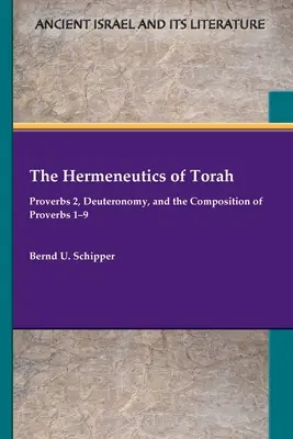 Hermeneutika Tóry: Príslovia 2, Deuteronómium a kompozícia Prísloví 1-9 - The Hermeneutics of Torah: Proverbs 2, Deuteronomy, and the Composition of Proverbs 1-9