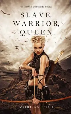 Otrok, bojovník, kráľovná (Z korún a slávy - kniha 1) - Slave, Warrior, Queen (Of Crowns and Glory--Book 1)