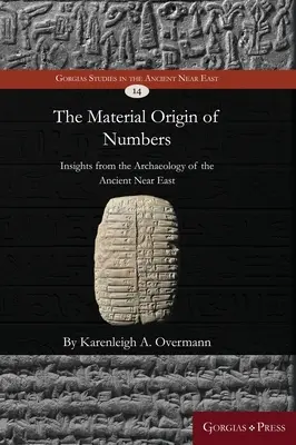 Materiálny pôvod čísel: Poznatky z archeológie starovekého Blízkeho východu - The material origin of numbers: Insights from the archaeology of the Ancient Near East