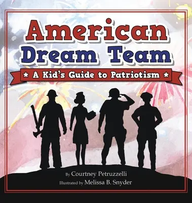 Americký tím snov: Detský sprievodca vlastenectvom - American Dream Team: A Kid's Guide to Patriotism