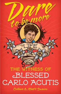 Odvážiť sa byť viac: Svedectvo blahoslaveného Carla Acutisa - Dare to Be More: The Witness of Blessed Carlo Acutis