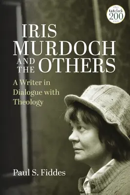 Iris Murdochová a tí druhí: Spisovateľka v dialógu s teológiou - Iris Murdoch and the Others: A Writer in Dialogue with Theology