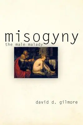 Mizogýnia: Mužská choroba - Misogyny: The Male Malady