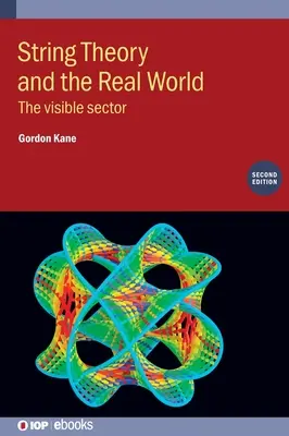 Teória strún a reálny svet (druhé vydanie): Viditeľný sektor - String Theory and the Real World (Second Edition): The visible sector