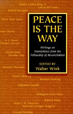 Pokoj je cesta: Spisy o nenásilí zo Spoločenstva zmierenia - Peace is the Way: Writings on Nonviolence from the Fellowship of Reconciliation