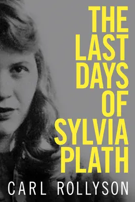 Posledné dni Sylvie Plathovej - The Last Days of Sylvia Plath